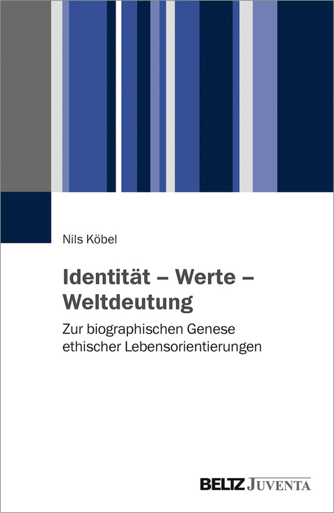 Identit&auml;t &ndash; Werte &ndash; Weltdeutung - Nils K&ouml;bel
