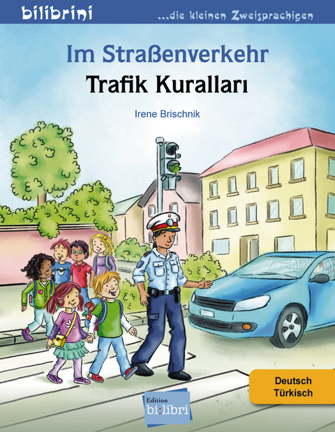 Im Stra&szlig;enverkehr (Deutsch-T&uuml;rkisch) - Irene Brischnik