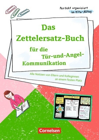 Perfekt organisiert im Kita-Alltag / Das Zettelersatz-Buch für die Tür-und-Angel-Kommunikation