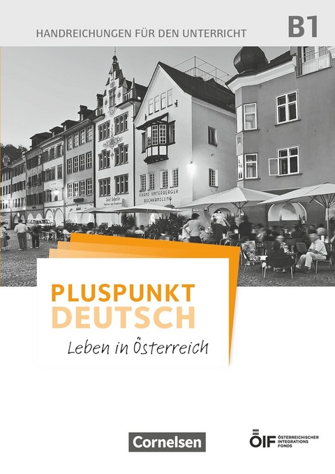 Pluspunkt Deutsch - Leben in &Ouml;sterreich - B1 - Joachim Schote, Eva-Maria Enzelberger