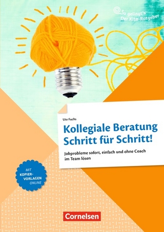 So gelingt's - Der Kita-Ratgeber - Team / Kollegiale Beratung Schritt für Schritt!