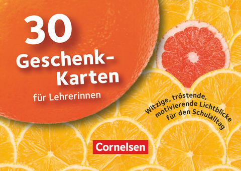 30 Geschenk-Karten f&uuml;r Lehrerinnen - Witzige, tr&ouml;stende, motivierende Lichtblicke f&uuml;r den Schulalltag
