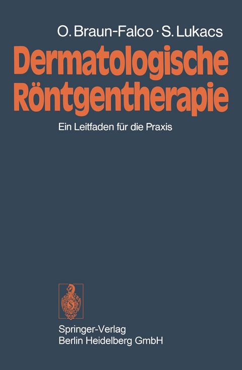 Dermatologische R&ouml;ntgentherapie - Otto Braun-Falco, Stefan Lukacs