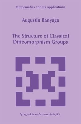 The Structure of Classical Diffeomorphism Groups - Augustin Banyaga