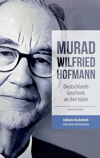 Murad Wilfried Hofmann – Deutschlands Geschenk an den Islam