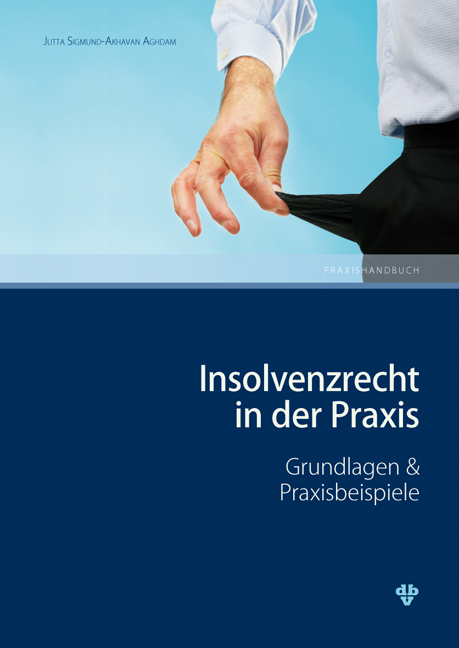 Insolvenzrecht in der Praxis - Jutta Sigmund-Akhavan Aghdam