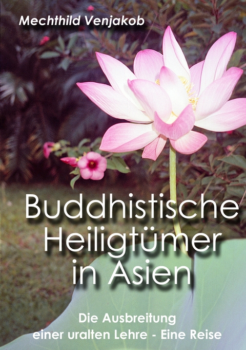 Buddhistische Heiligt&uuml;mer in Asien - Mechthild Venjakob