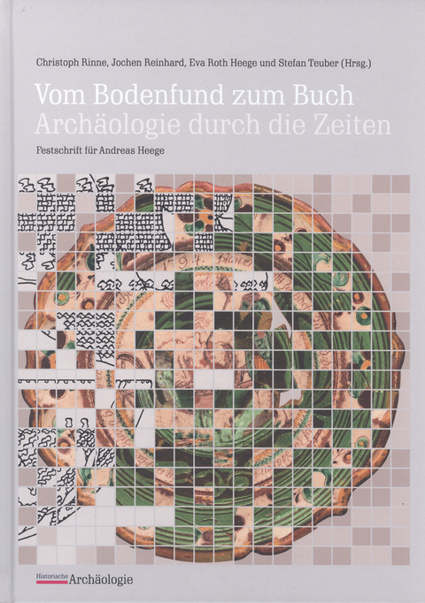 Vom Bodenfund zum Buch - Arch&auml;ologie durch die Zeiten - 