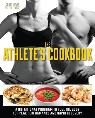 The Athlete's Cookbook - Brett Stewart, Corey Irwin