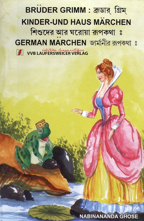 Br&uuml;der Grimm: Kinder- und Hausm&auml;rchen / Deutsche M&auml;rchen der Gebr&uuml;der Grimm mit bengalischer &Uuml;bersetzung - Bilinguale Ausgabe in Deutsch und Bengali - Nabinananda Ghose