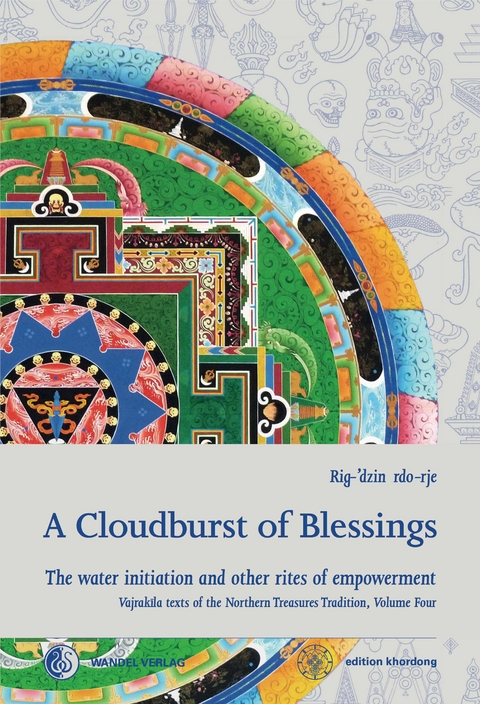 A Cloudburst of Blessings -  Rig-&rsquo;dzin rdo-rje (Martin J Boord), Martin J (Rig-&rsquo;dzin rdo-rje) Boord, Rigdzin Godem, padma &rsquo;phrin-las, mKha&rsquo;-&rsquo;gro bde-ba&rsquo;i rdo-rje, Rig-&rsquo;dzin rgod-ldem