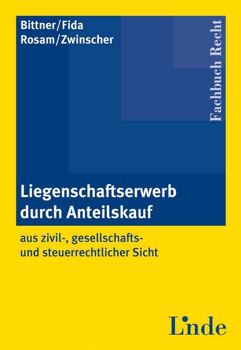 Liegenschaftserwerb durch Anteilskauf - Ludwig Bittner, Stefan Fida, Karl Rosam, Peter Zwinscher