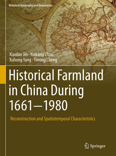 Historical Farmland in China During 1661-1980 - Xiaobin Jin, Yinkang Zhou, Xuhong Yang, Yinong Cheng