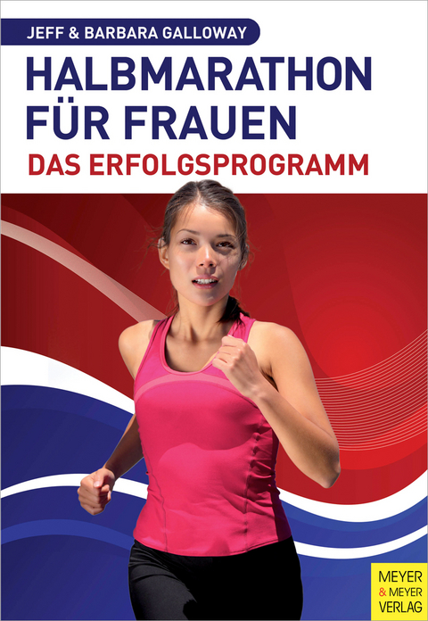 Halbmarathon f&uuml;r Frauen &ndash; Das Erfolgsprogramm - Jeff Galloway, Barbara Galloway