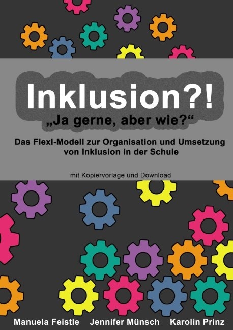 Inklusion?! "Ja gerne, aber wie?" - Manuela Feistle, Jennifer M&uuml;nsch, Karolin Prinz