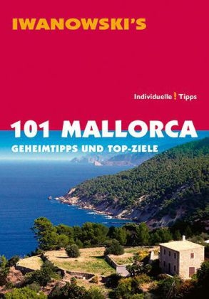 101 Mallorca - Reiseführer von Iwanowski