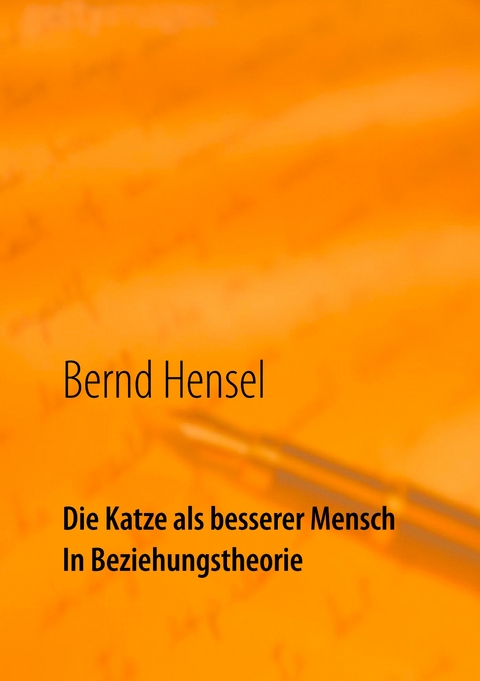 Die Katze als besserer Mensch in Beziehungstheorie - Bernd Hensel