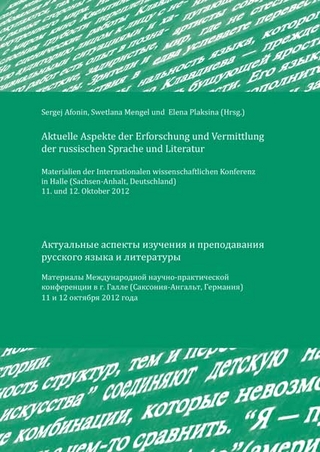 Aktuelle Aspekte der Erforschung und Vermittlung der russichen Sprache und Literatur: Materialien der Internationalen wissenschaftlichen Konferenz in Halle (Sachsen-Anhalt, Deutschland) 11. und 12. Oktober 2012