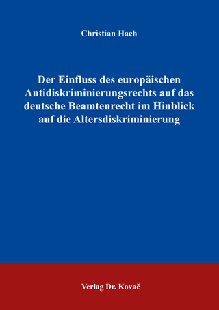 Der Einfluss des europäischen Antidiskriminierungsrechts auf das deutsche Beamtenrecht im Hinblick auf die Altersdiskriminierung