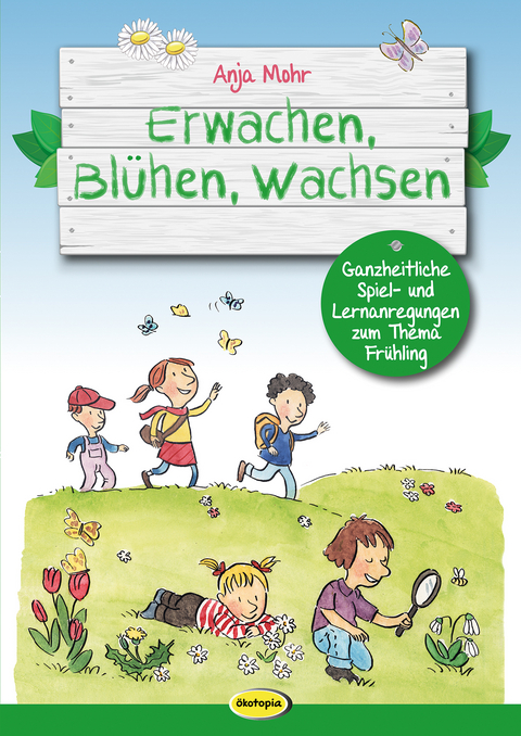 Erwachen, Blühen, Wachsen - Anja Mohr