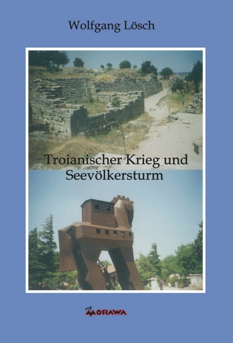 Troianischer Krieg und Seev&ouml;lkersturm - Wolfgang L&ouml;sch