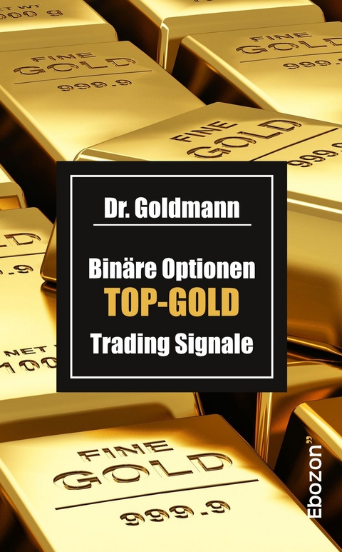 Bin&auml;re Optionen TOP-GOLD Trading Signale -  Dr. Goldmann
