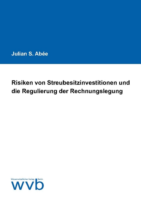 Risiken von Streubesitzinvestitionen und die Regulierung der Rechnungslegung - Julian S. Ab&eacute;e