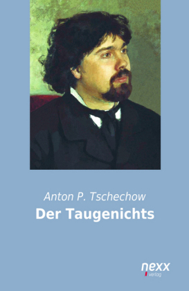 Der Taugenichts - Anton P. Tschechow