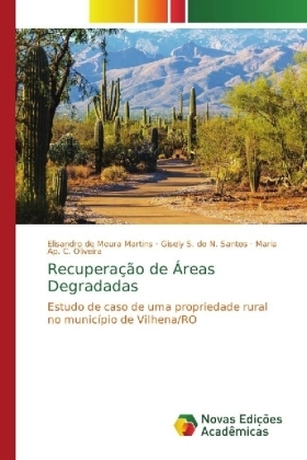 Recupera&ccedil;&atilde;o de &Aacute;reas Degradadas - Elisandro de Moura Martins, Gisely S. do N. Santos, Maria Ap. C. Oliveira