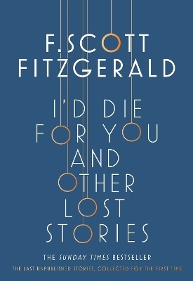 I'd Die for You: And Other Lost Stories - F. Scott Fitzgerald