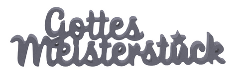 Dekowort "Gottes Meisterst&uuml;ck" grau