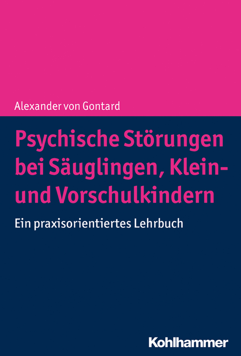 Psychische St&ouml;rungen bei S&auml;uglingen, Klein- und Vorschulkindern - Alexander von Gontard