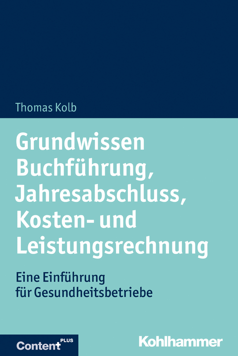 Grundwissen Buchf&uuml;hrung, Jahresabschluss, Kosten- und Leistungsrechnung - Thomas Kolb