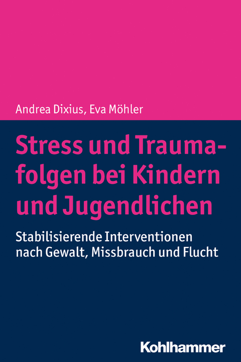 Stress und Traumafolgen bei Kindern und Jugendlichen - Andrea Dixius, Eva M&ouml;hler