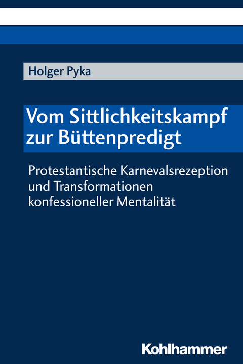 Vom Sittlichkeitskampf zur B&uuml;ttenpredigt - Holger Pyka