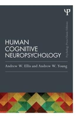 Human Cognitive Neuropsychology (Classic Edition) - Andrew W. Ellis, Andrew W. Young