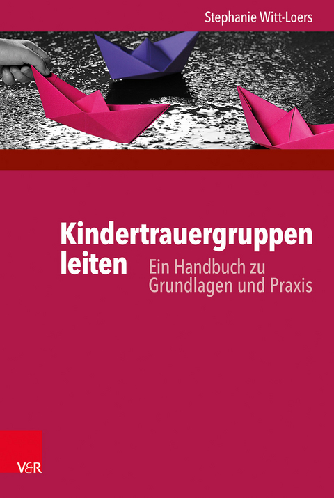Kindertrauergruppen leiten - Stephanie Witt-Loers