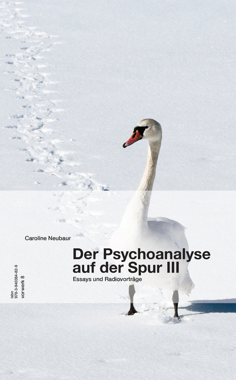 Der Psychoanalyse auf der Spur III - Neubaur Caroline