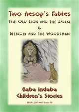 TWO AESOPS FABLES - The Old Lion and the Jackal PLUS Mercury and the Woodsman - Anon E. Mouse