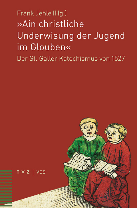 &raquo;Ain christliche Underwisung der Jugend im Glouben&laquo; - 