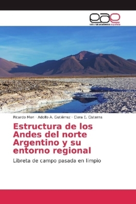 Estructura de los Andes del norte Argentino y su entorno regional - Ricardo Mon, Adolfo A. Guti&eacute;rrez, Clara E. Cisterna