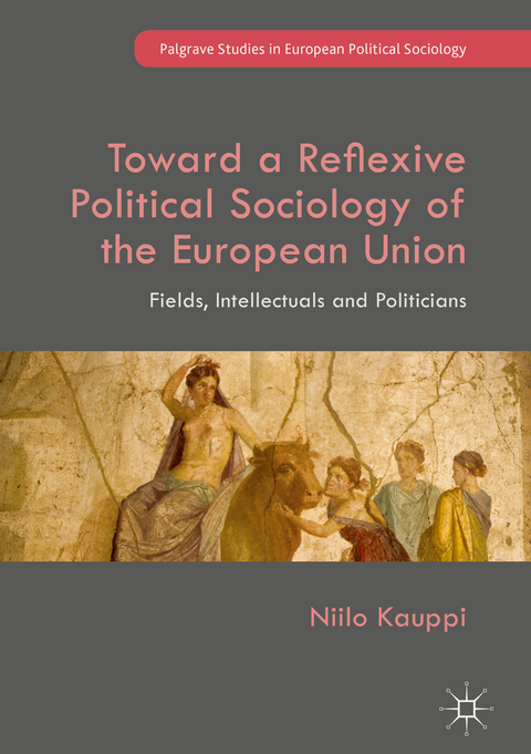 Toward a Reflexive Political Sociology of the European Union - Niilo Kauppi
