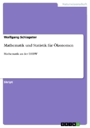 Mathematik und Statistik für Ökonomen - Wolfgang Schlageter