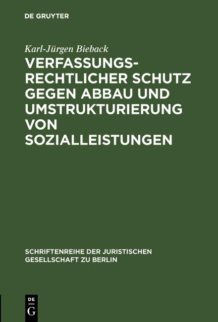 Verfassungsrechtlicher Schutz gegen Abbau und Umstrukturierung von Sozialleistungen - Karl-J&uuml;rgen Bieback