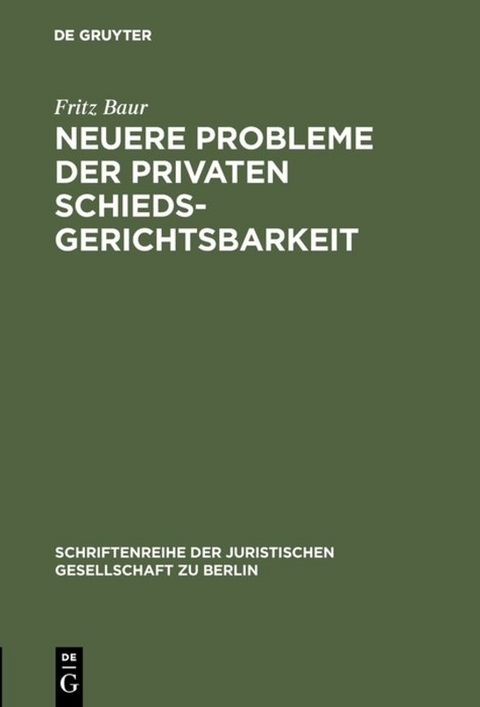 Neuere Probleme der privaten Schiedsgerichtsbarkeit - Fritz Baur