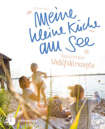 Meine kleine K&uuml;che am See - Birgit Fazis