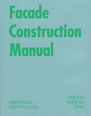 Facade Construction Manual - Thomas Herzog, Roland Krippner, Werner Lang