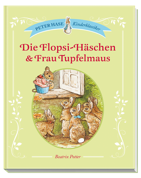 Die Flopsi-H&auml;schen & Frau Tupfelmaus - Beatrix Potter