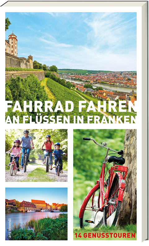 Fahrrad fahren an Flüssen in Franken - Helwig Arenz, Sigrun Arenz, Veit Bronnenmeyer, Jonas Fehn, Sylvia Schaub