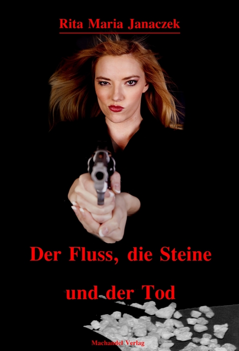 Der Fluss, die Steine und der Tod - Rita M Janaczek